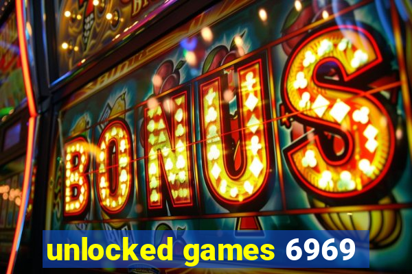 unlocked games 6969